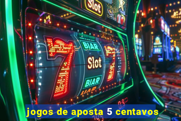 jogos de aposta 5 centavos